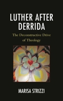 Luther After Derrida: The Deconstructive Drive of Theology 1978713924 Book Cover