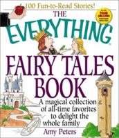 The Everything Fairy Tales Book: A Magical Collection of All-Time Favorites to Delight the Whole Family (Everything Series) 1580625460 Book Cover