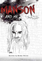 Manson and Me: The Human Side of Charles Manson 0359813151 Book Cover