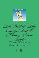 The Best Of The Cheap Cheetah Money Show Book 1 1480056405 Book Cover