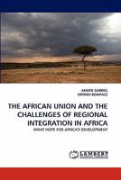 The African Union and the Challenges of Regional Integration in Africa 3844315020 Book Cover