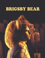 Brigsby Bear: Screenplays B096TTLMFD Book Cover