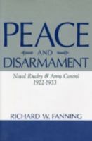 Peace and Disarmament: Naval Rivalry and Arms Control, 1922-1933 0813118786 Book Cover