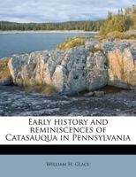 Early History and Reminiscences of Catasauqua in Pennsylvania - Primary Source Edition 1016979428 Book Cover