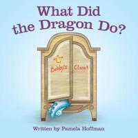What Did the Dragon Do? 1480878030 Book Cover
