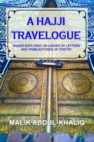 A Hajji Travelogue: Ibaada Explored on Leaves of Letters and Pebblestones of Poetry 1640842896 Book Cover