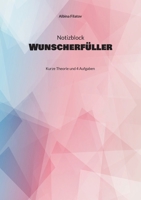 1. Notizblock Wunscherfüller: Kurze Theorie und 4 Aufgaben 3756874567 Book Cover
