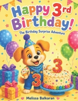 Happy 3rd Birthday!: A Birthday Surprise Adventure B0H82R9GGN Book Cover