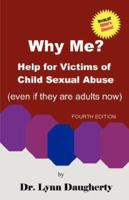 Why Me? Help for Victims of Child Sexual Abuse, Even If They Are Adults Now 0941300013 Book Cover
