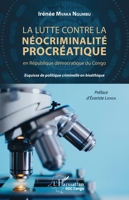 La lutte contre la néocriminalité procréatique en république démocratique du Congo: Esquisse de politique criminelle en bioéthique (Harmattan Rdc) (French Edition) 234315354X Book Cover