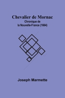 Chevalier de Mornac: Chronique de la Nouvelle-France (1664) (French Edition) 936147765X Book Cover