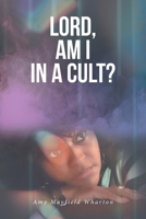 Lord, Am I in a Cult? B0CJCVT6XK Book Cover