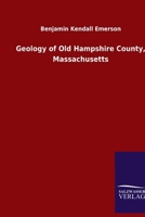 Geology of Old Hampshire County, Massachusetts 3368495224 Book Cover