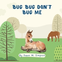 Bug, Bug, Don't Bug Me B0BM3SWLR5 Book Cover