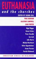 Euthanasia and the Churches (Christian Ethics in Dialogue) 0304703524 Book Cover