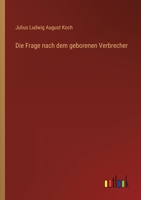 Die Frage Nach Dem Geborenen Verbrecher (German Edition) 3368493604 Book Cover
