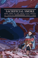 Sacrificial Smoke: Book Three of the The Viking Slave Trilogy 1953947034 Book Cover