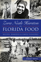 Zora Neale Hurston on Florida Food: Recipes, Remedies & Simple Pleasures 1626198721 Book Cover