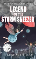 Legend of the Storm Sneezer (The Stormwatch Diaries, #1) 1948095564 Book Cover