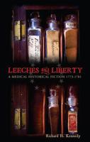 Leeches and Liberty: A Medical Historical Fiction (1773-1781) 193640155X Book Cover