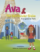 Ava and The Spectacular Globe: Ava goes to Paris 1667832700 Book Cover