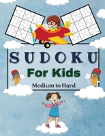 Sudoku For Kids Medium to Hard: A Collection Of Medium and Hard Sudoku Puzzles For Kids Ages 6-12 with Solutions Gradually Introduce Children to Sudoku and Grow Logic Skills! 100 Puzzles of Sudoku 1803891866 Book Cover