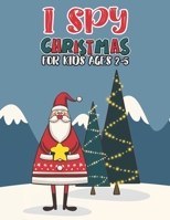 I Spy Christmas Book For Kids Ages 2-5: Activity Book For kids A Fun Guessing Game and Coloring Activity Book for Little Kids,Preschool and Kindergarteners B08NF1R1MT Book Cover