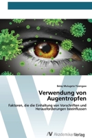 Verwendung von Augentropfen: Faktoren, die die Einhaltung von Vorschriften und Herausforderungen beeinflussen (German Edition) 620066997X Book Cover