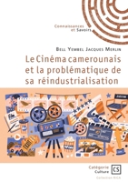 Le Cinéma camerounais et la problématique de sa réindustrialisation (French Edition) 2342367473 Book Cover