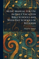 Music Manual for Use in Daily Vacation Bible Schools and Week-Day Schools of Religion 1025855485 Book Cover
