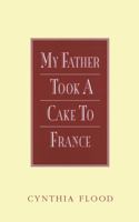 My Father Took a Cake to France 0889223106 Book Cover