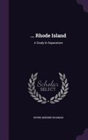 Rhode Island, A Study in Separatism 1018993401 Book Cover