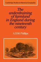 The Underdraining of Farmland in England During the Nineteenth Century (Cambridge Studies in Historical Geography) 0521105803 Book Cover