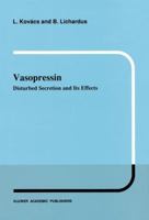 Vasopressin: Disturbed Secretion and Its Effects 9401066868 Book Cover