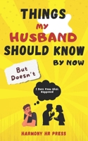 Things My Husband Should Know by Now - But Doesn’t: Funny book for Husbands, Gag Gift, Relationship Humor, Perfect book for couples on Valentine’s Day B0DV3V3911 Book Cover