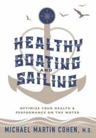 Healthy Boating and Sailing: Optimize Your Health and Performance On The Water - Black & White edition 1734354348 Book Cover