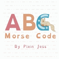 ABC Morse Code B0F94J2CN8 Book Cover