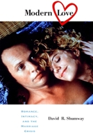 Modern Love: Romance, Intimacy, and the Marriage Crisis 0814798314 Book Cover