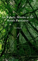 Ira Wakely, Murder at the Roach Plantation 1794789863 Book Cover
