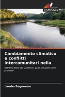 Cambiamento climatico e conflitti intercomunitari nella: Estremo Nord del Camerun: quali soluzioni sono previste? 6205829584 Book Cover