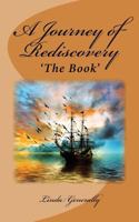A Journey of Rediscovery: The Book 1532791852 Book Cover