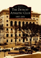 The Detroit Athletic Club: 1887-2001 (Images of America: Michigan) 0738519014 Book Cover