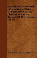 The Centenary Souvenir - Containing a History of Centenary Church, Charleston, and an Account of the Life and Labors 1446011658 Book Cover