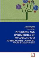 PHYLOGENY AND EPIDEMIOLOGY OF MYCOBACTERIUM TUBERCULOSIS COMPLEX: ANALYSIS OF MOLECULAR TOOLS 3639320743 Book Cover