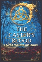 The Caster's Blood: A battle for love and legacy B0F3X59Q88 Book Cover