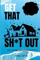 Get That Sh*t Out: Simple and Quirky Ways to Organize Your House and Declutter With Style B0CHL7D9ZP Book Cover