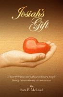 Josiah's Gift: A Heartfelt True Story about Ordinary People Facing Extraordinary Circumstances 1628830042 Book Cover