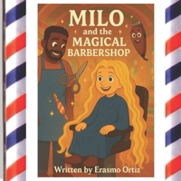 Milo and the magical Barbershop: A Magical Children’s Story about Bravery and Haircuts B0FPDCDQQM Book Cover