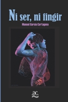 Ni ser, ni fingir 1505630223 Book Cover