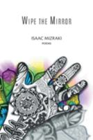 Wipe the Mirror : Poems 1734615508 Book Cover